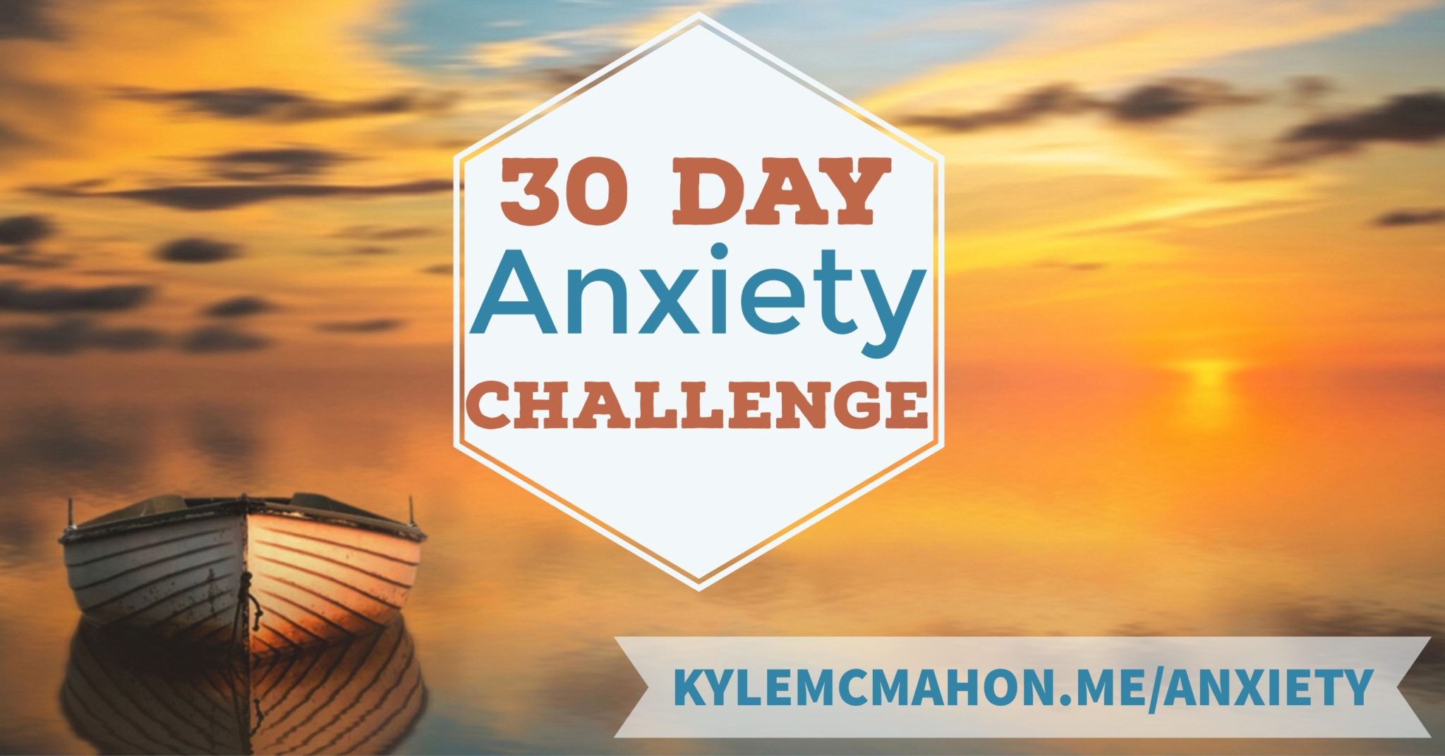 Join the 30 Day Anxiety Challenge with Kyle McMahon. An absolutely free program designed to teach you new, simple ways to help manage your anxiety