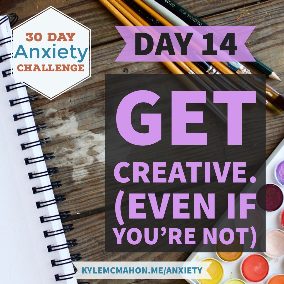Day 14 of the 30 Day Anxiety Challenge with Kyle McMahon