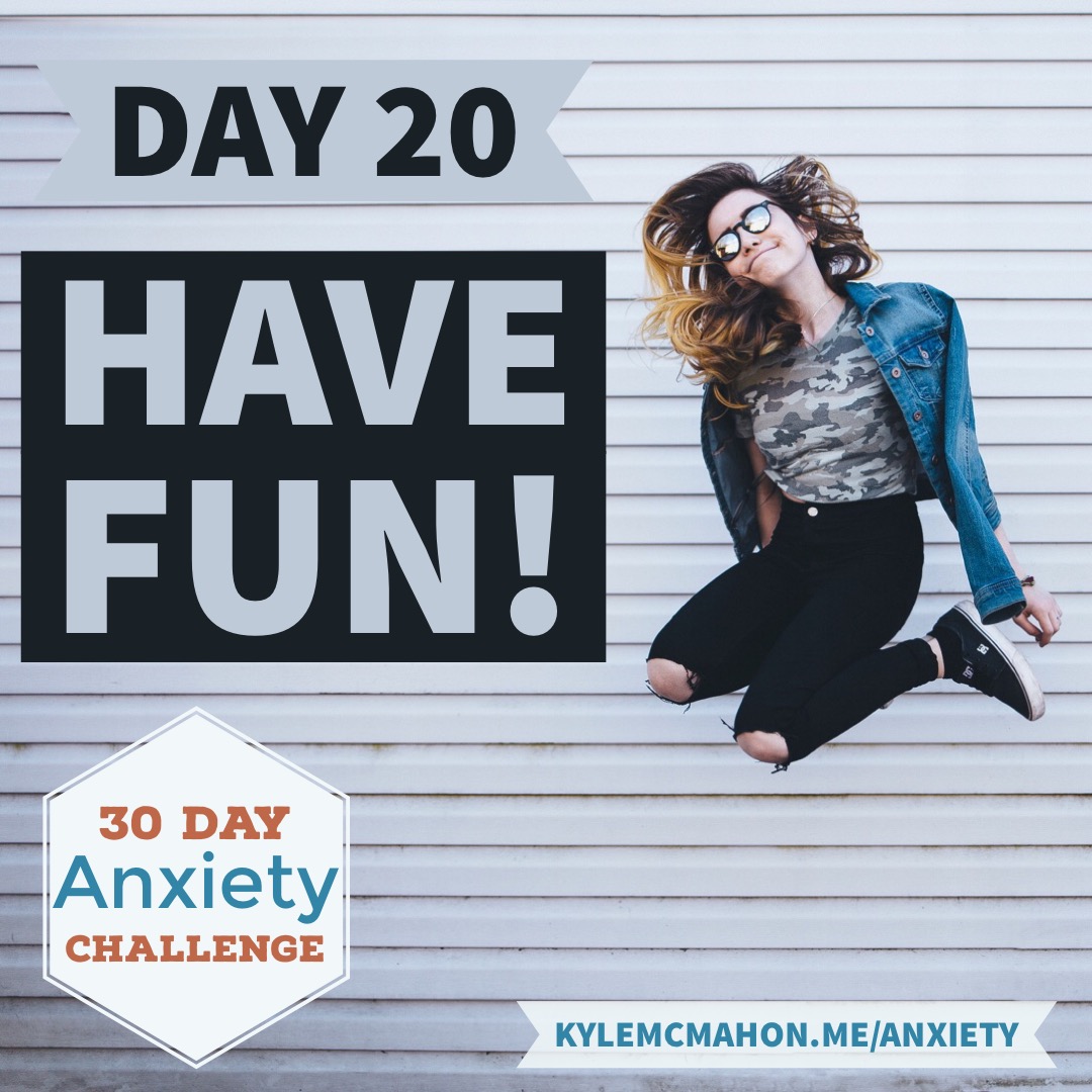 Day 20 * 30 Day Anxiety Challenge