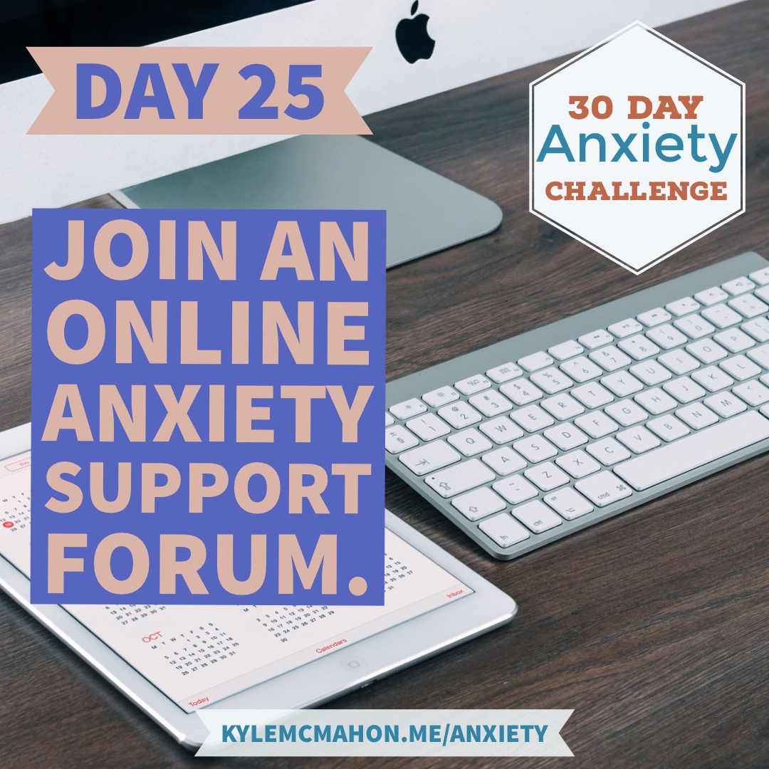 Day 25 of the 30 Day Anxiety Challenge with Kyle McMahon