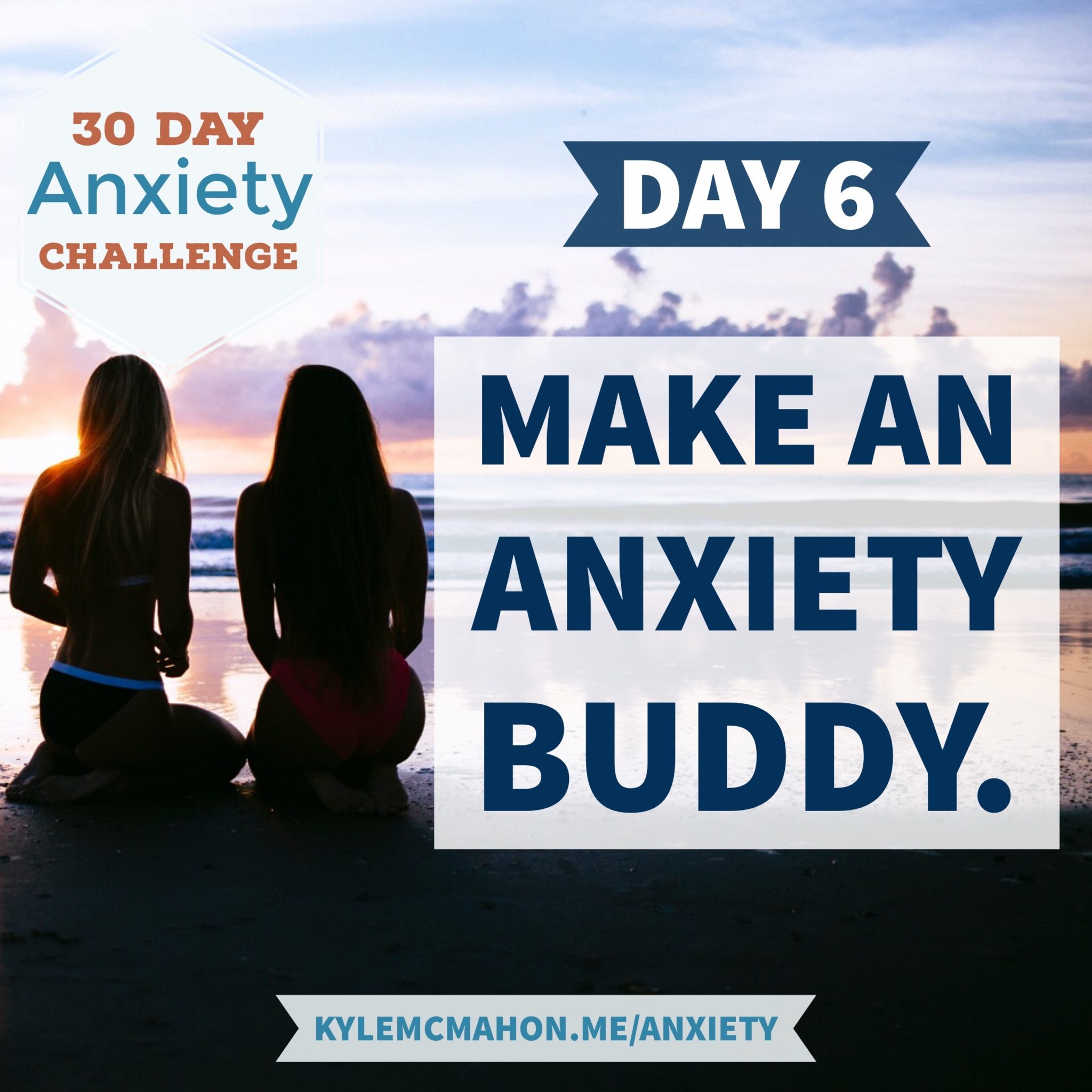Day 6 - 30 Day Anxiety Challenge with Kyle McMahon * Anxiety Buddy