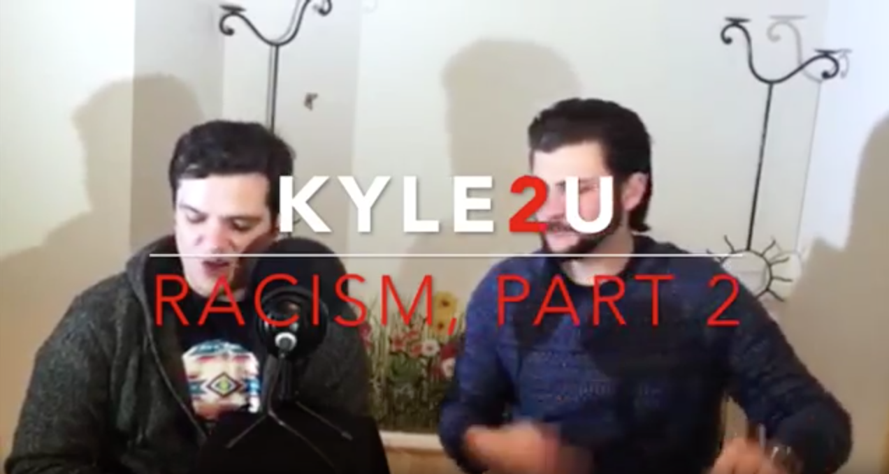 Kyle2U with Kyle McMahon Racism Part 2 featuring Brandon Reed