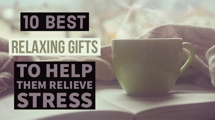 the 10 best relaxing gifts to help
